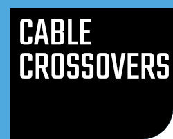 Cable Crossovers Cable Crossovers